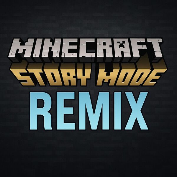 Minecraft Story Mode Remix
